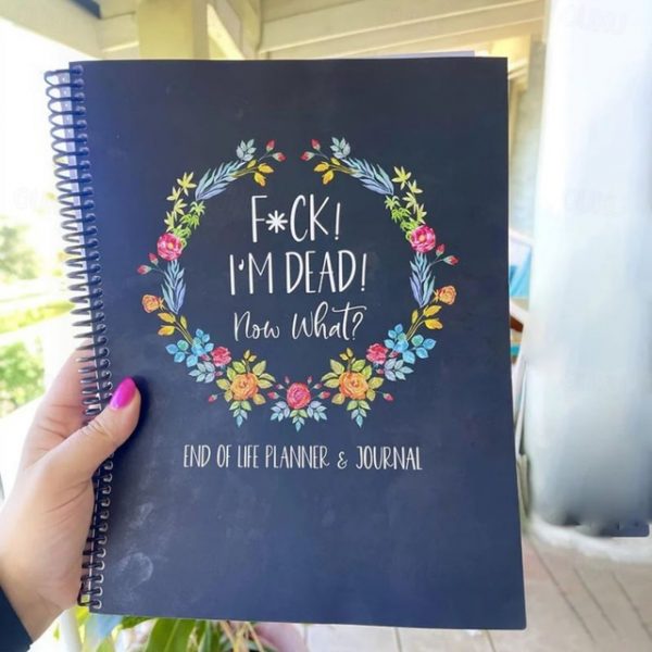 Fuck I'M Dead, End Of Life Planner, I'M Dead Now What Book Planner, Guided Final Arrangements When I'M Gone Workbook Organizer Notebook, for Possessio